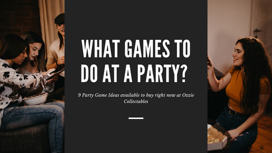 What Games to Do at a Party? 9 Party Game Ideas Available to Buy Right Now at Ozzie Collectables