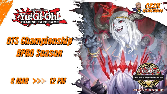 Yu-Gi-Oh - OTS Championship - BPRO Season - March 8th Sunday 12:00pm